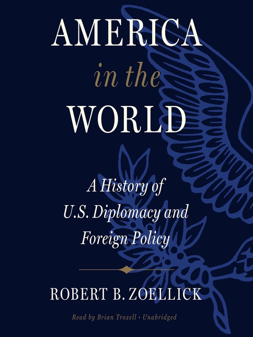 Title details for America in the World by Robert B. Zoellick - Available